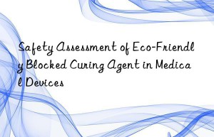 safety assessment of eco-friendly blocked curing agent in medical devices