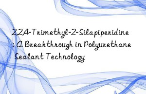 2,2,4-trimethyl-2-silapiperidine: a breakthrough in polyurethane sealant technology