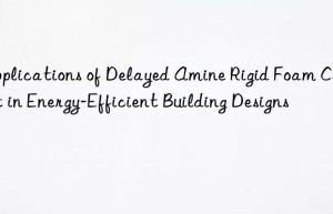 applications of delayed amine rigid foam catalyst in energy-efficient building designs
