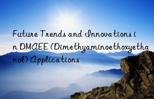 future trends and innovations in dmaee (dimethyaminoethoxyethanol) applications