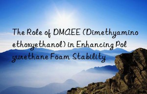 the role of dmaee (dimethyaminoethoxyethanol) in enhancing polyurethane foam stability
