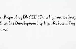 the impact of dmaee (dimethyaminoethoxyethanol) on the development of high-rebound toy foams