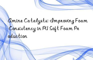amine catalysts: improving foam consistency in pu soft foam production