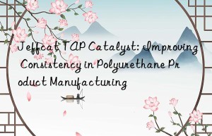 jeffcat tap catalyst: improving consistency in polyurethane product manufacturing