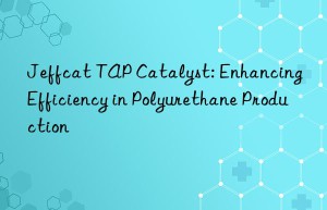jeffcat tap catalyst: enhancing efficiency in polyurethane production