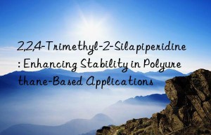 2,2,4-trimethyl-2-silapiperidine: enhancing stability in polyurethane-based applications