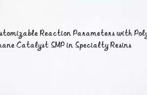 customizable reaction parameters with polyurethane catalyst smp in specialty resins