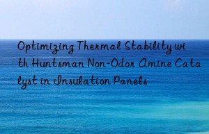 optimizing thermal stability with  non-odor amine catalyst in insulation panels