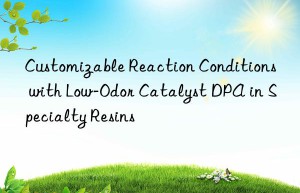 customizable reaction conditions with low-odor catalyst dpa in specialty resins