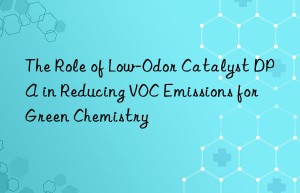 the role of low-odor catalyst dpa in reducing voc emissions for green chemistry