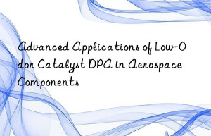 advanced applications of low-odor catalyst dpa in aerospace components
