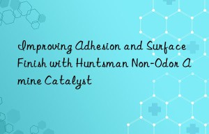 improving adhesion and surface finish with  non-odor amine catalyst