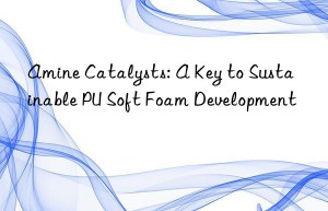 amine catalysts: a key to sustainable pu soft foam development