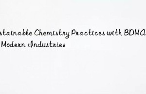 sustainable chemistry practices with bdmaee in modern industries