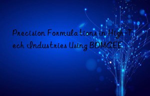 precision formulations in high-tech industries using bdmaee