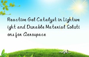 reactive gel catalyst in lightweight and durable material solutions for aerospace