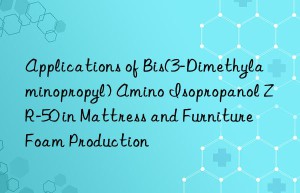 applications of bis(3-dimethylaminopropyl) amino isopropanol zr-50 in mattress and furniture foam production
