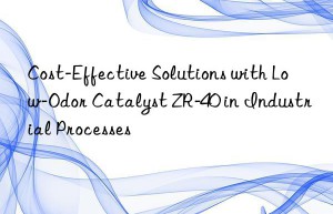 cost-effective solutions with low-odor catalyst zr-40 in industrial processes