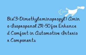 bis(3-dimethylaminopropyl) amino isopropanol zr-50 for enhanced comfort in automotive interior components