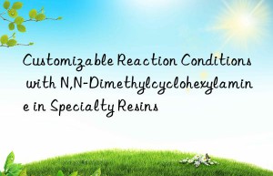 customizable reaction conditions with n,n-dimethylcyclohexylamine in specialty resins