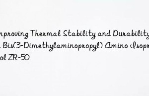 improving thermal stability and durability with bis(3-dimethylaminopropyl) amino isopropanol zr-50