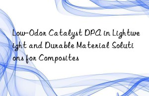 low-odor catalyst dpa in lightweight and durable material solutions for composites