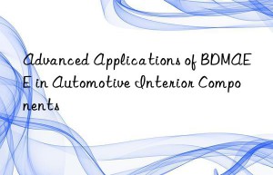 advanced applications of bdmaee in automotive interior components