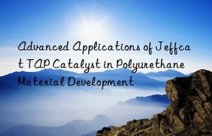 advanced applications of jeffcat tap catalyst in polyurethane material development