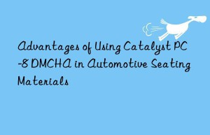 advantages of using catalyst pc-8 dmcha in automotive seating materials