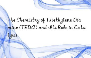 the chemistry of triethylene diamine (teda) and its role in catalysis