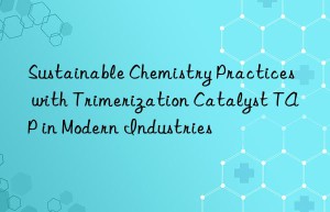 sustainable chemistry practices with trimerization catalyst tap in modern industries