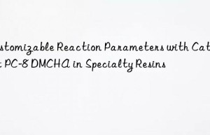 customizable reaction parameters with catalyst pc-8 dmcha in specialty resins