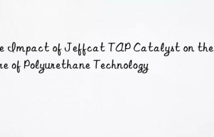 the impact of jeffcat tap catalyst on the future of polyurethane technology