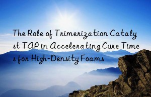 the role of trimerization catalyst tap in accelerating cure times for high-density foams