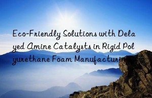 eco-friendly solutions with delayed amine catalysts in rigid polyurethane foam manufacturing