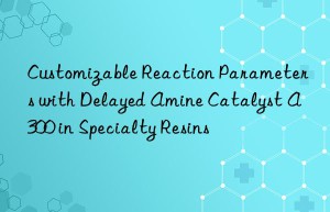 customizable reaction parameters with delayed amine catalyst a300 in specialty resins