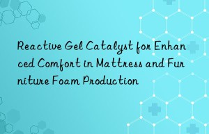 reactive gel catalyst for enhanced comfort in mattress and furniture foam production