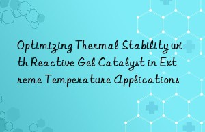 optimizing thermal stability with reactive gel catalyst in extreme temperature applications