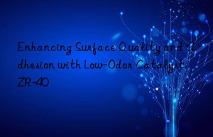 enhancing surface quality and adhesion with low-odor catalyst zr-40