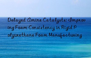 delayed amine catalysts: improving foam consistency in rigid polyurethane foam manufacturing