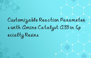 customizable reaction parameters with amine catalyst a33 in specialty resins