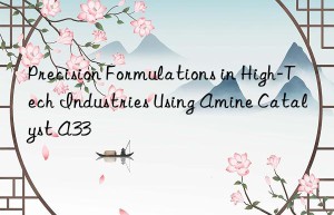 precision formulations in high-tech industries using amine catalyst a33