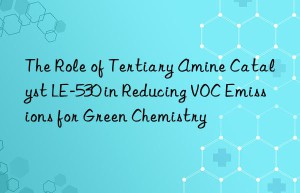 the role of tertiary amine catalyst le-530 in reducing voc emissions for green chemistry