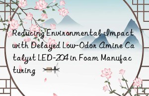 reducing environmental impact with delayed low-odor amine catalyst led-204 in foam manufacturing