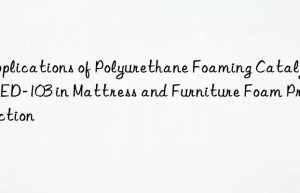 applications of polyurethane foaming catalyst led-103 in mattress and furniture foam production