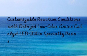 customizable reaction conditions with delayed low-odor amine catalyst led-204 in specialty resins