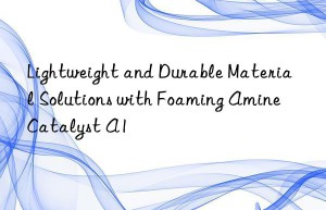 lightweight and durable material solutions with foaming amine catalyst a1