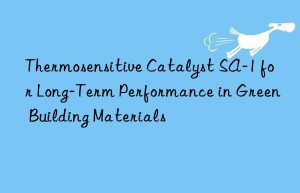thermosensitive catalyst sa-1 for long-term performance in green building materials