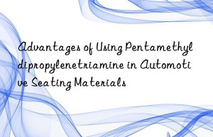 advantages of using pentamethyldipropylenetriamine in automotive seating materials