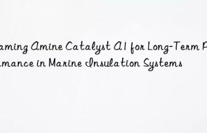 foaming amine catalyst a1 for long-term performance in marine insulation systems